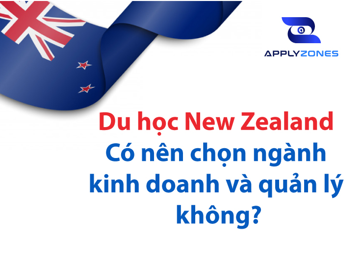 Có nên chọn du học New Zealand ngành kinh doanh và quản lý không?